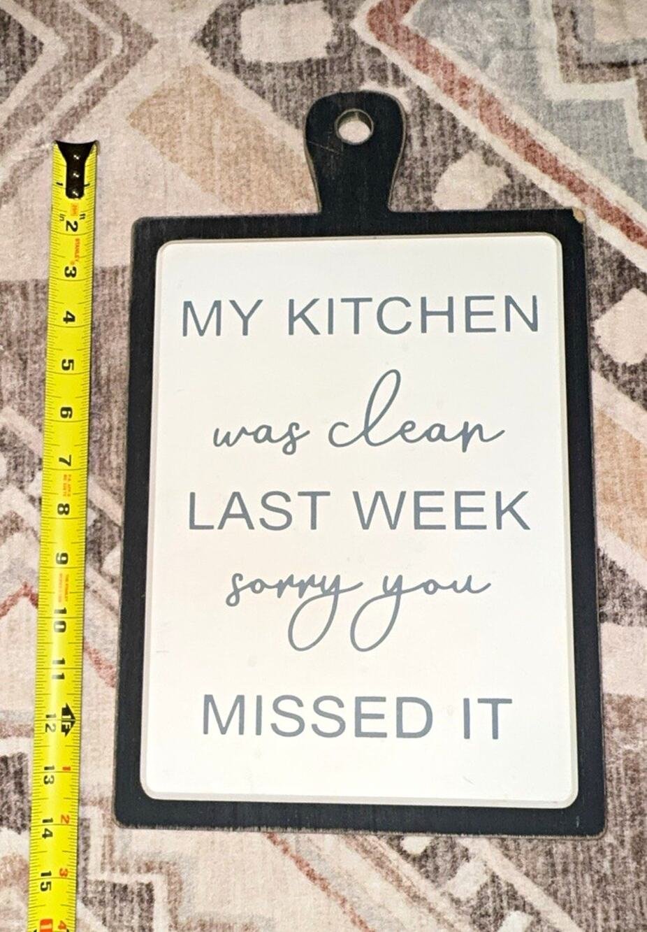 Metal Hanging Kitchen Humor Sign 12in "My Kitchen Was Clean Last Week"